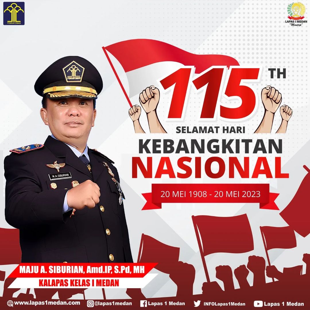 KELUARGA BESAR LEMBAGA PEMASYARAKATAN KELAS I MEDAN MENGUCAPKAN SELAMAT HARI KEBANGKITAN NASIONAL KE-115. TERUS BERKARYA DAN BERKREASI DEMI KEMAJUAN BANGSA DAN NEGARA. JANGAN PERNAH MENYERAH UNTUK MEWUJUDKAN INDONESIA SEJAHTERA.